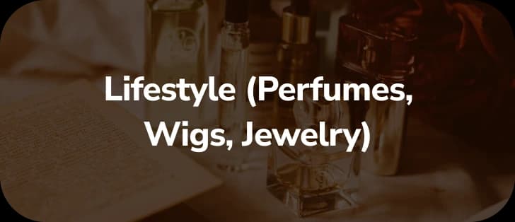 Lifestyle (Perfumes, Wigs, Jewelry)